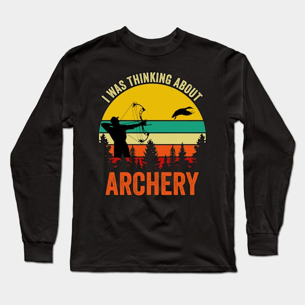 I Was Thinking About Archery Long Sleeve T-Shirt by DragonTees